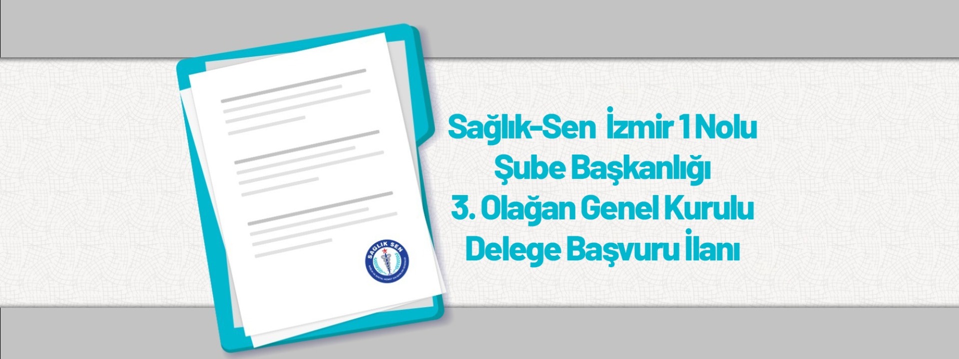 Sağlık-Sen İzmir 1 Nolu Şube Başkanlığı 3. Olağan Genel Kurulu Delege Başvuru İlanı